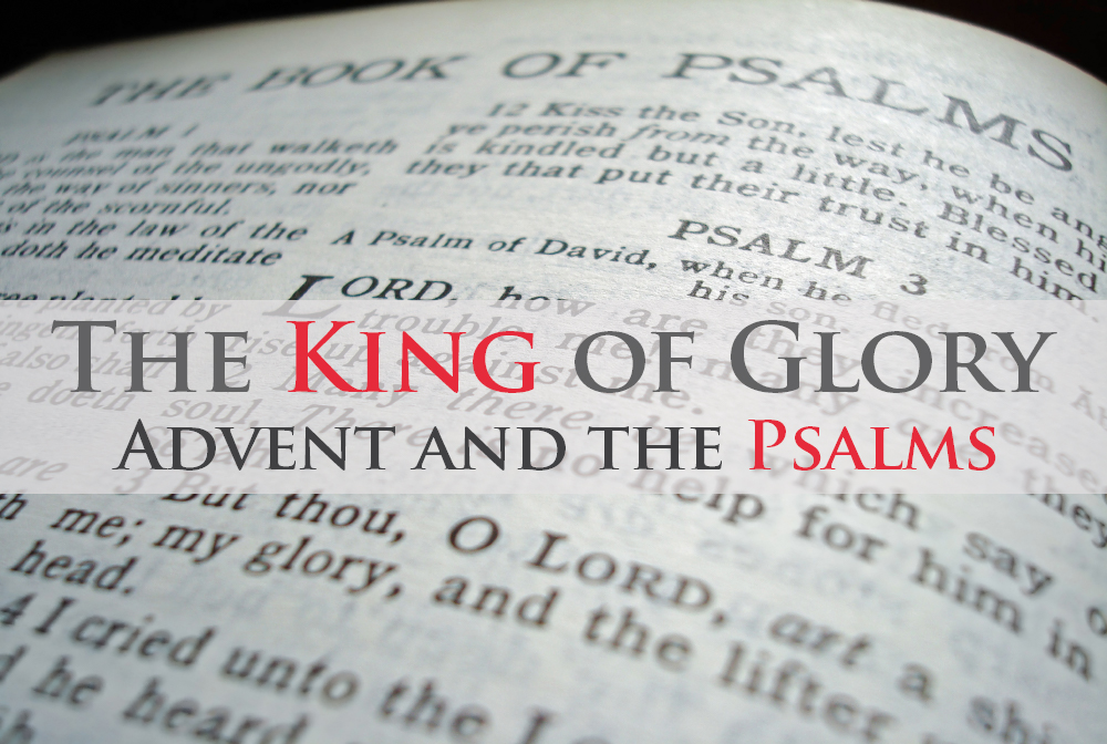 The King of Glory: Advent and the Psalms banner