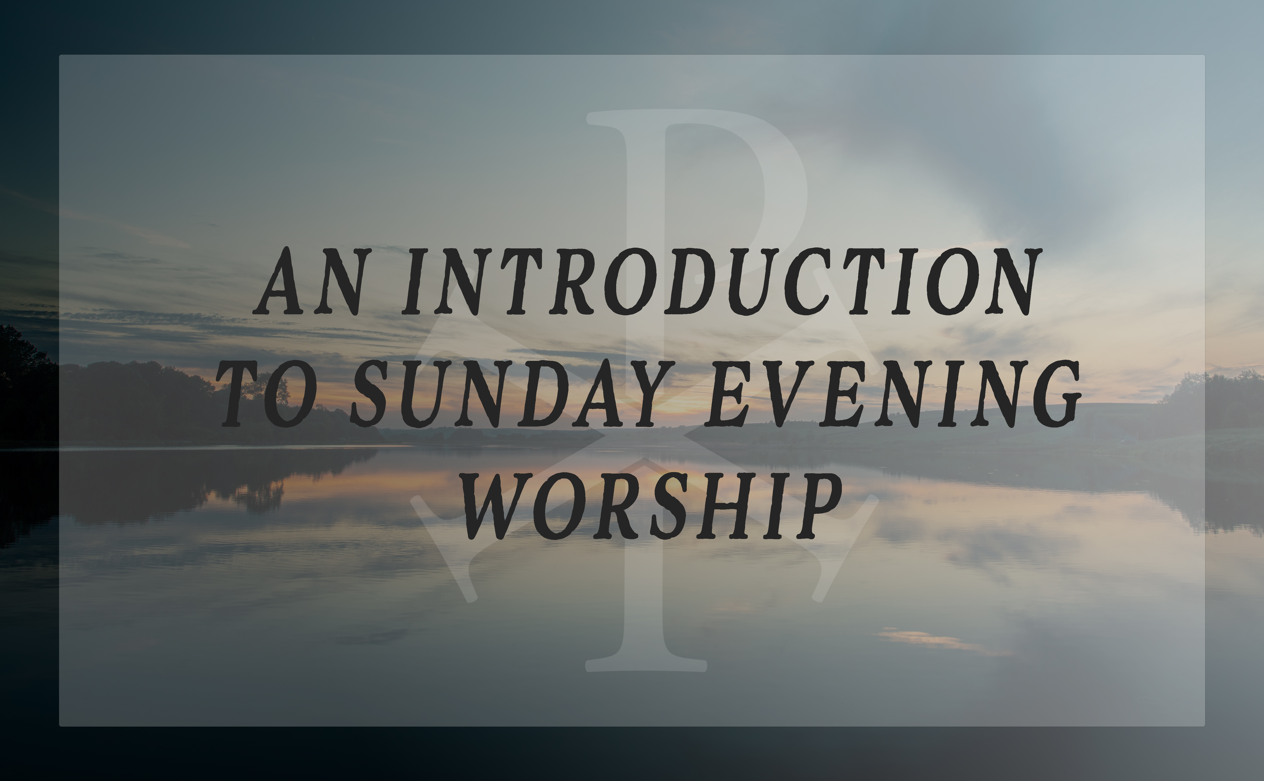 An Introduction To Sunday Evening Worship banner