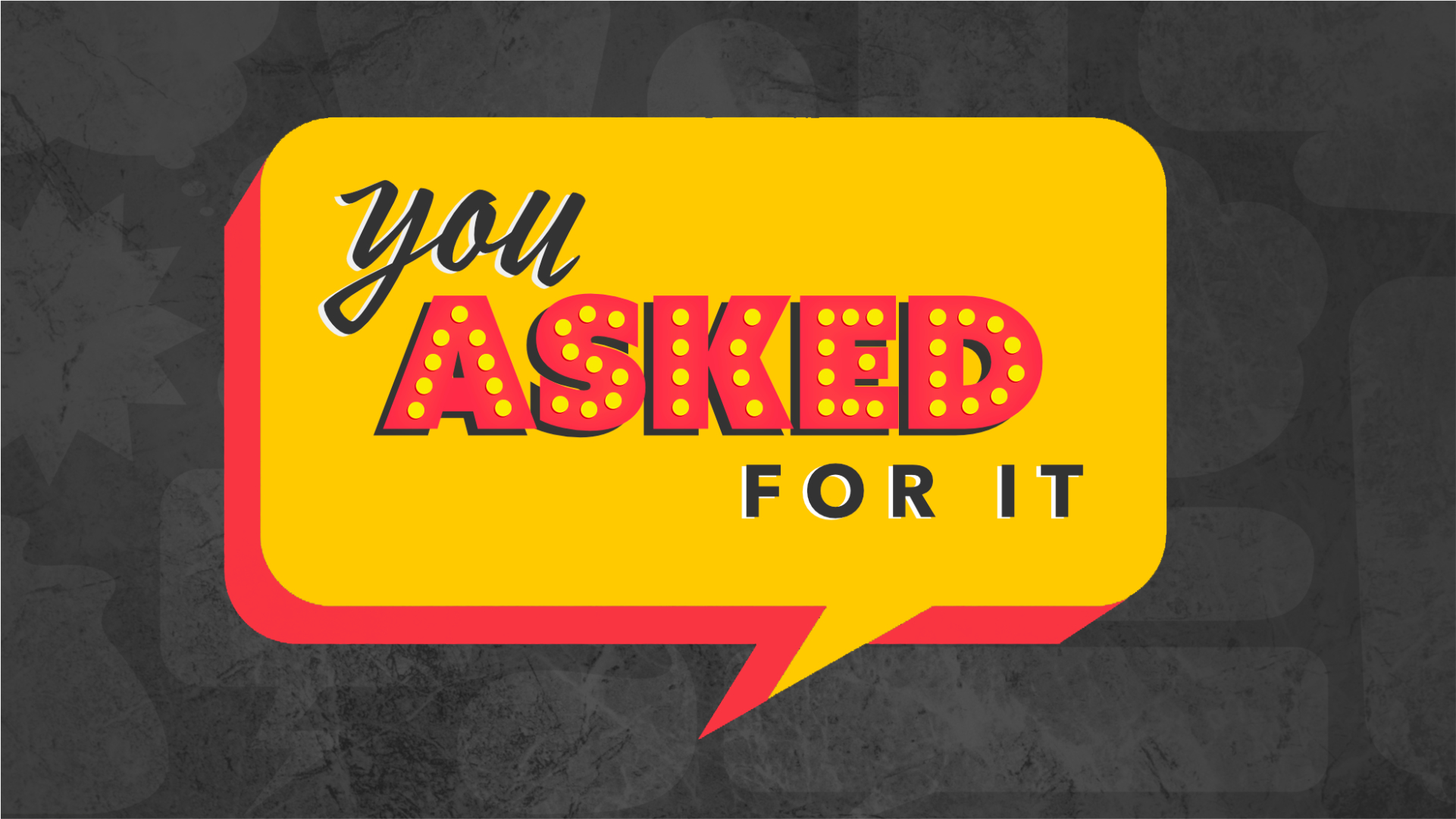 You Asked for It! banner