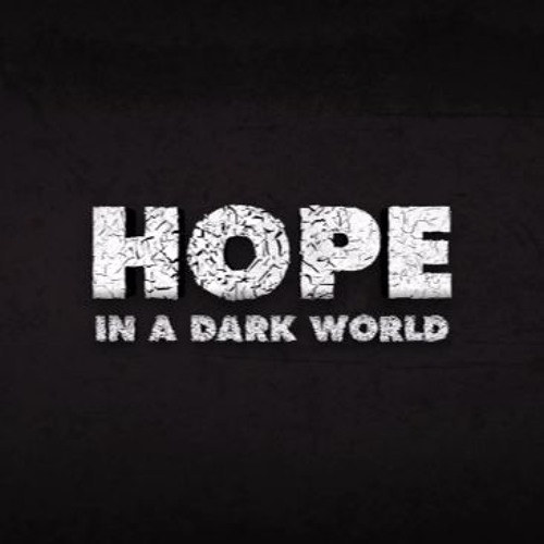Hope in a Dark World