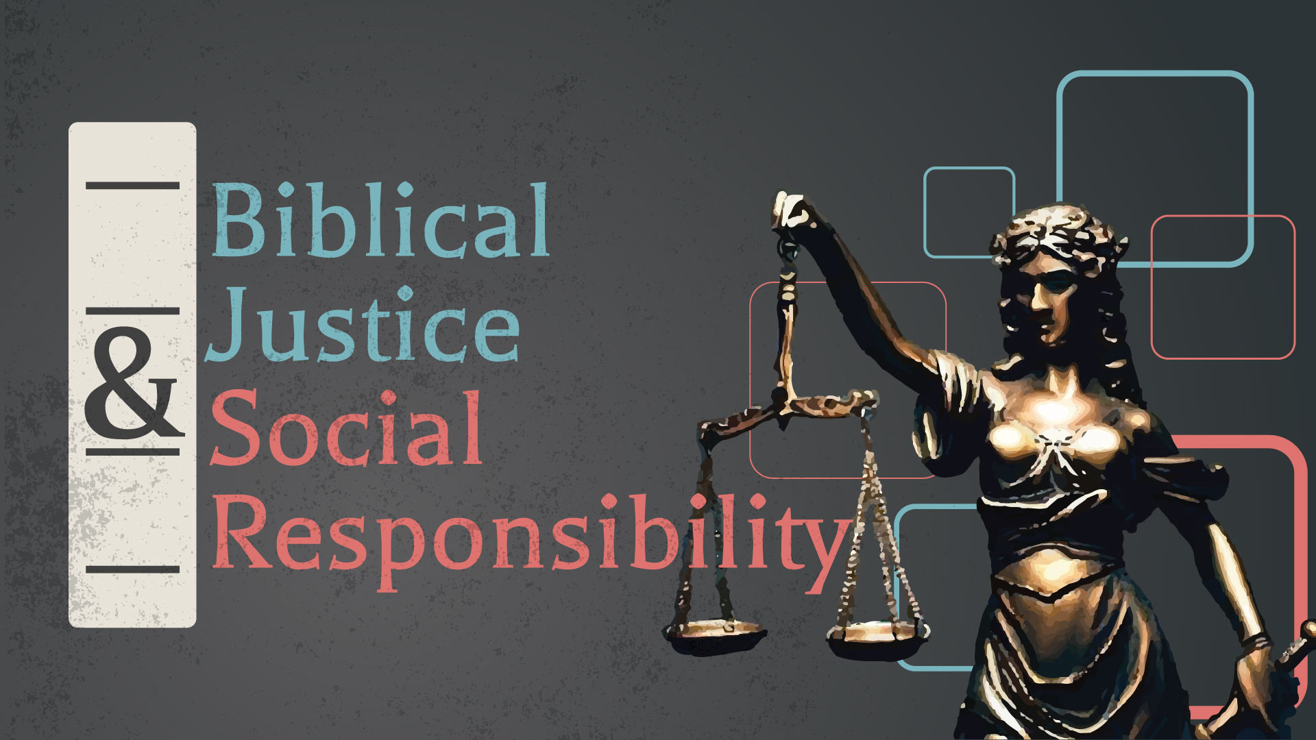 Biblical Justice & Social Responsibility banner