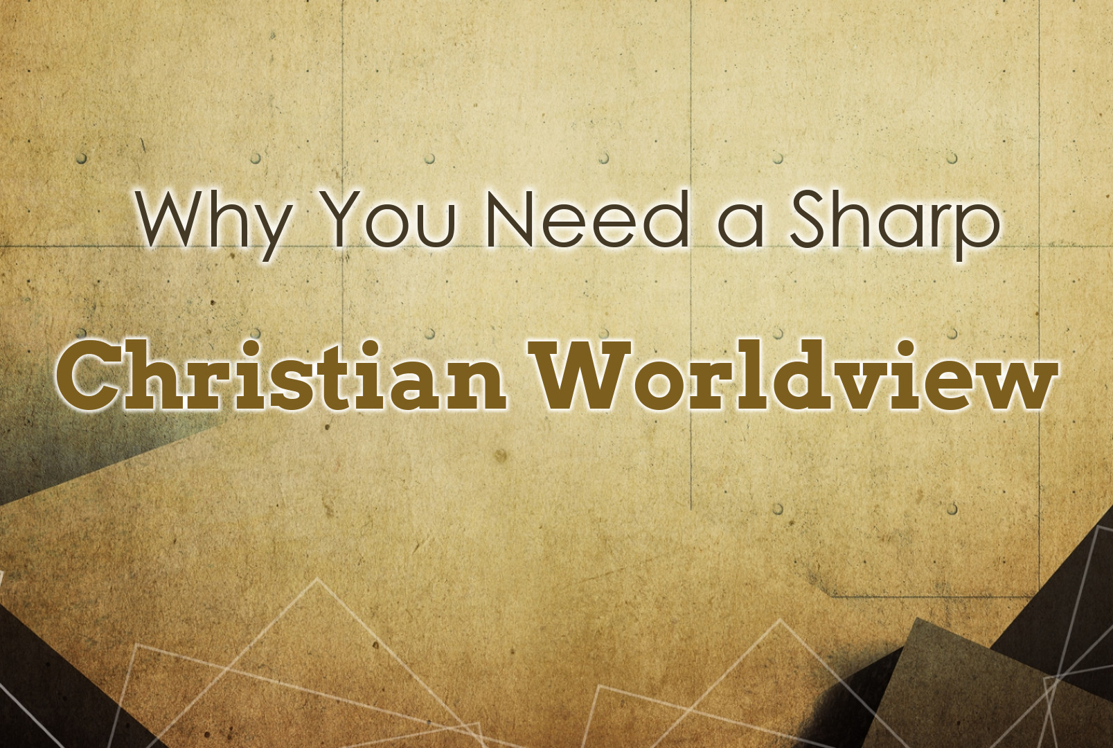 Why You Need a Sharp Christian Worldview banner