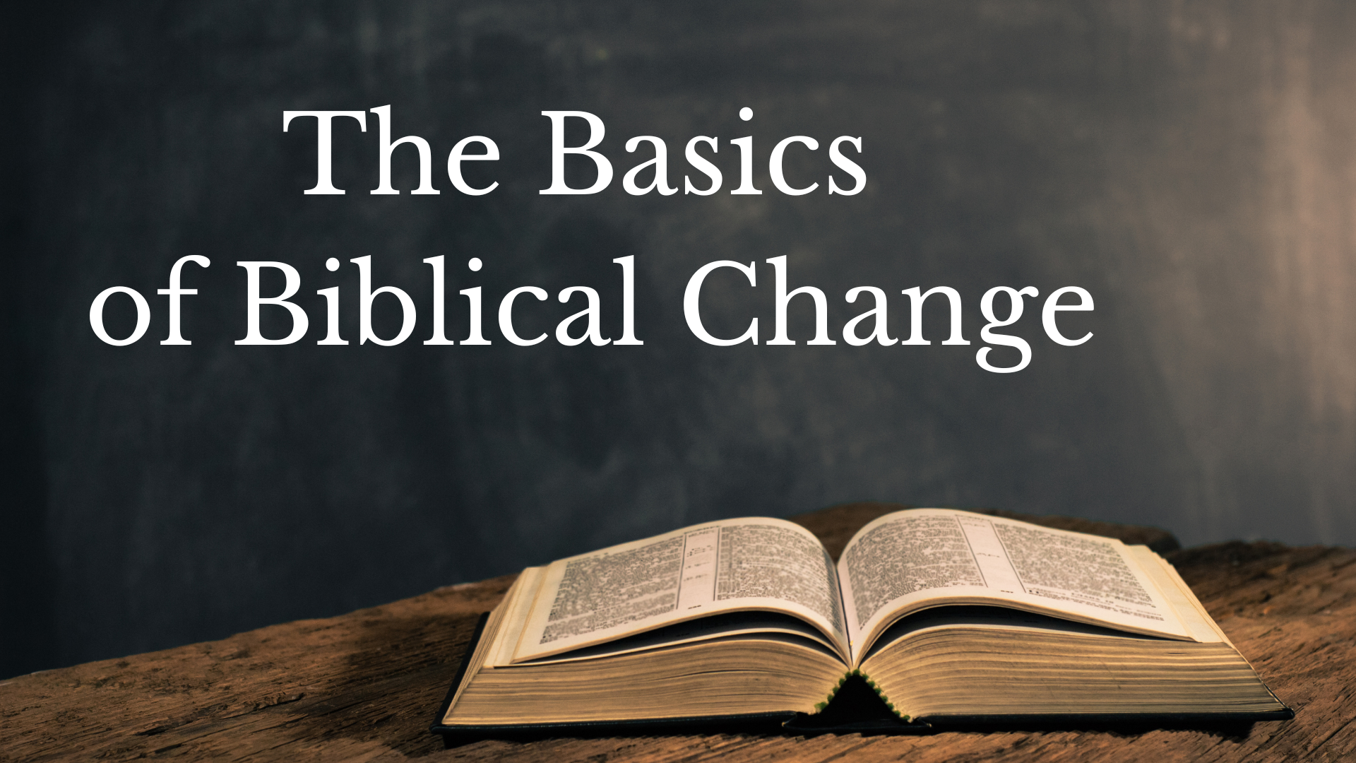 Copy of  Basics of Biblical Change Class slide