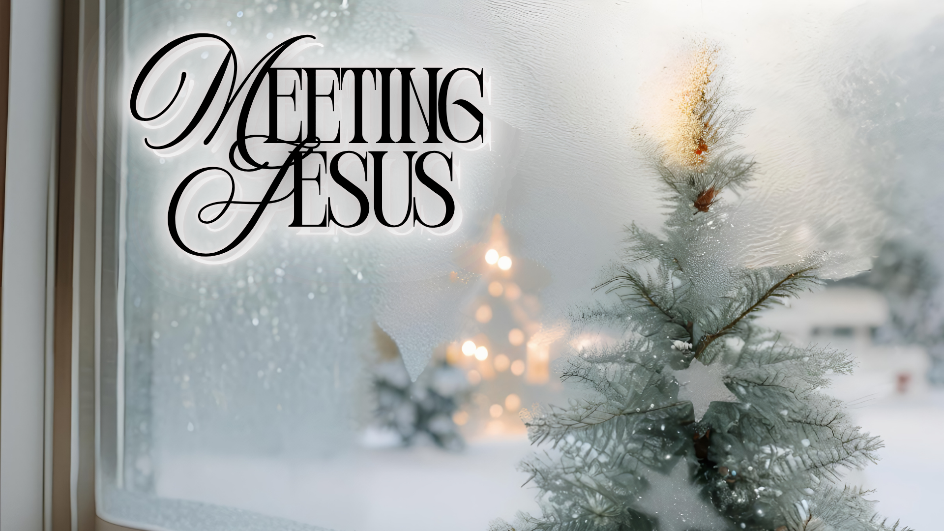 Meeting Jesus (Advent 2025)