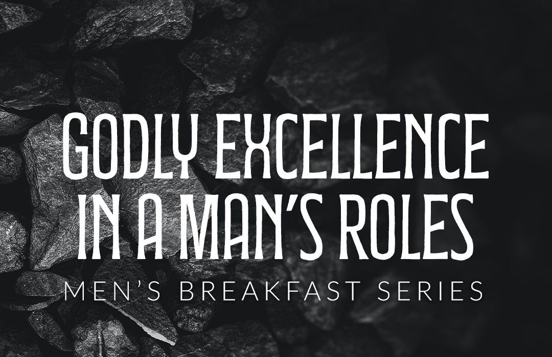 Men's Breakfast: Godly Excellence in a Man's Roles banner