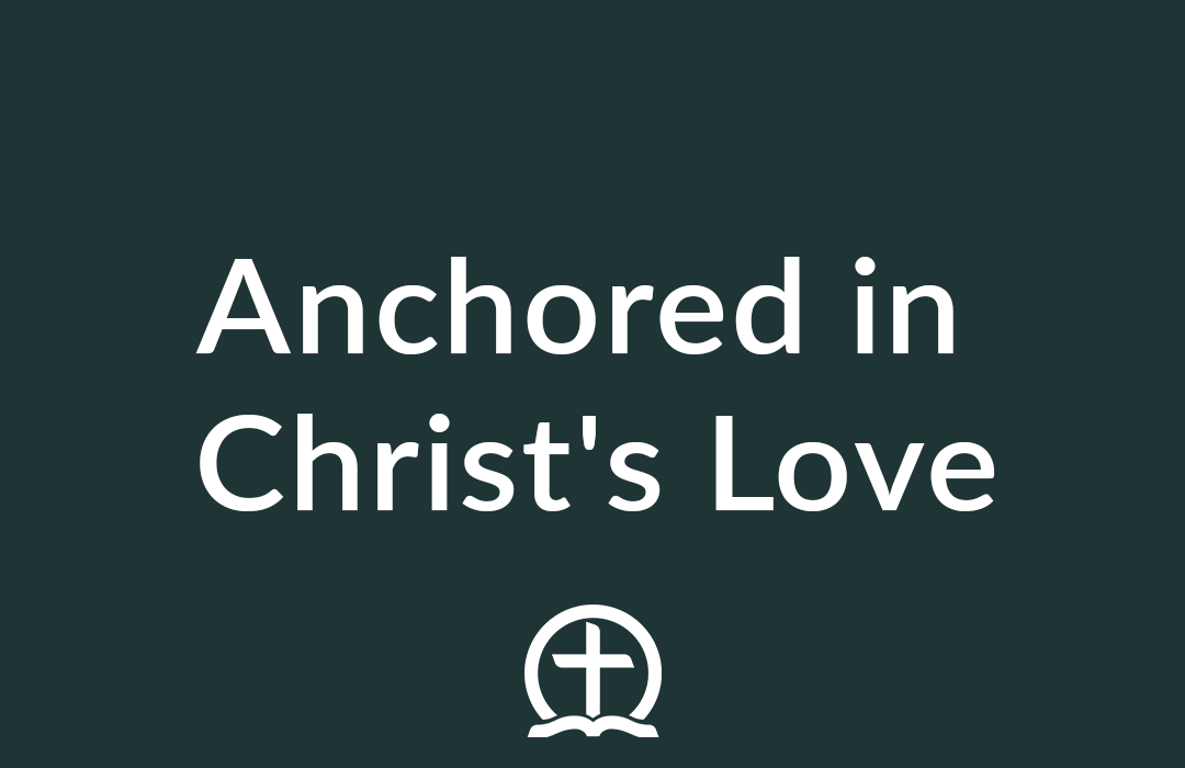 Anchored in Christ's Love banner