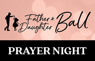 Calvary Chapel: Boise, ID > Father & Daughter Ball Prayer Night