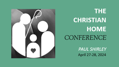 The Christian Home Conference 2024