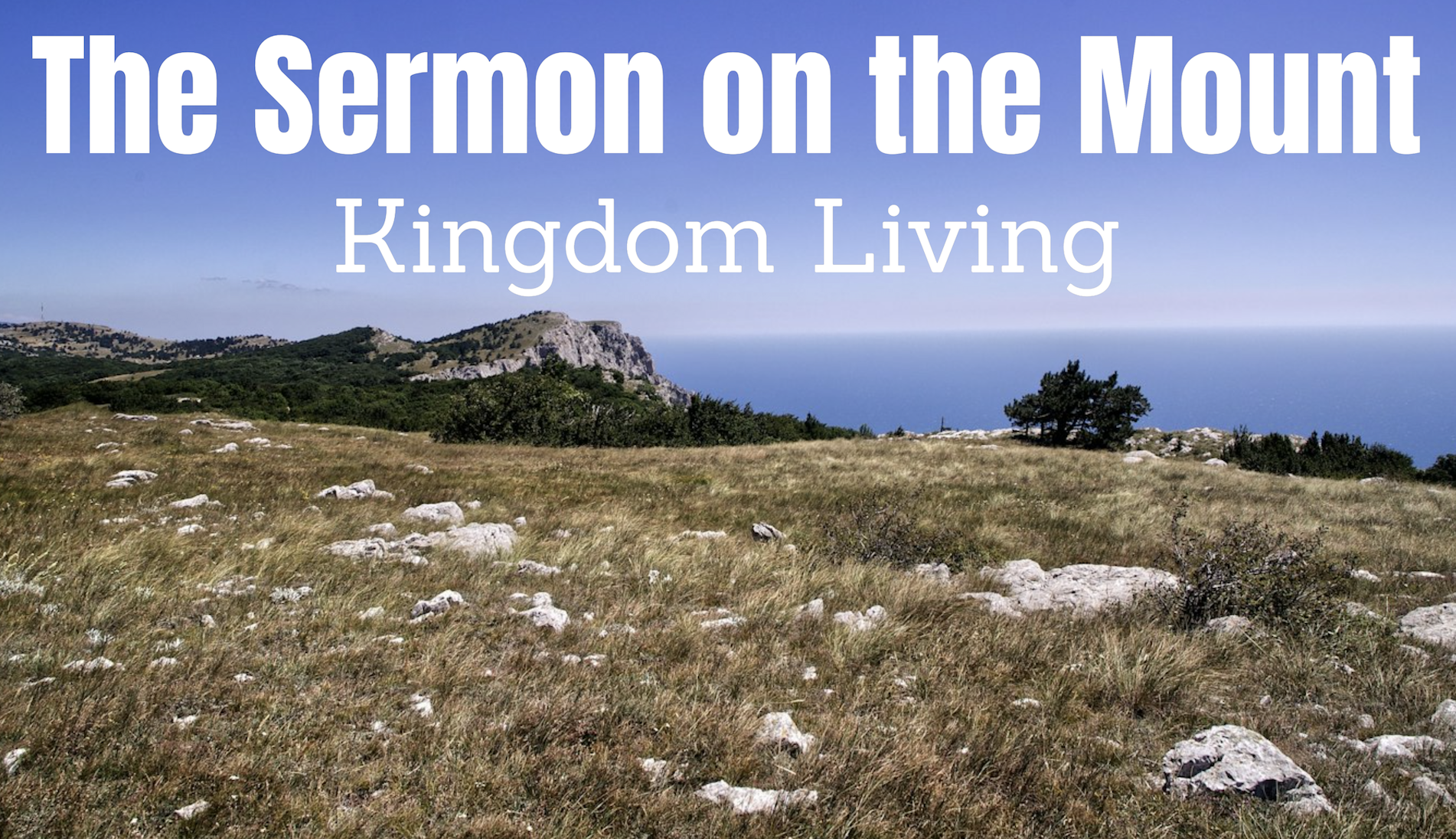 The Sermon on the Mount - Kingdom Living!