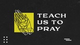 Teach Us To Pray series image