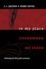 In My Place Condemned He Stood Dever and Packer