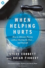 When Helping Hurts Corbett and Fikkert