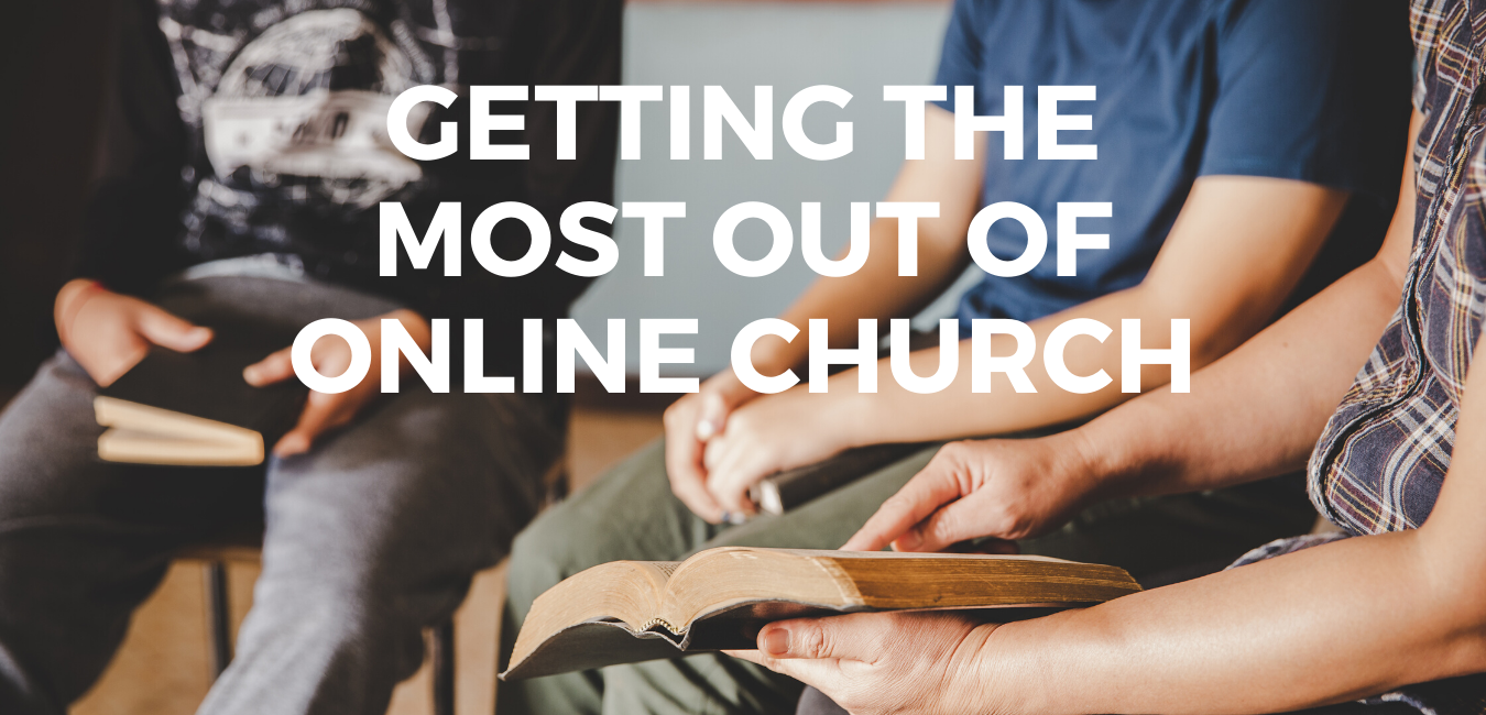 Getting the Most out of Online Church