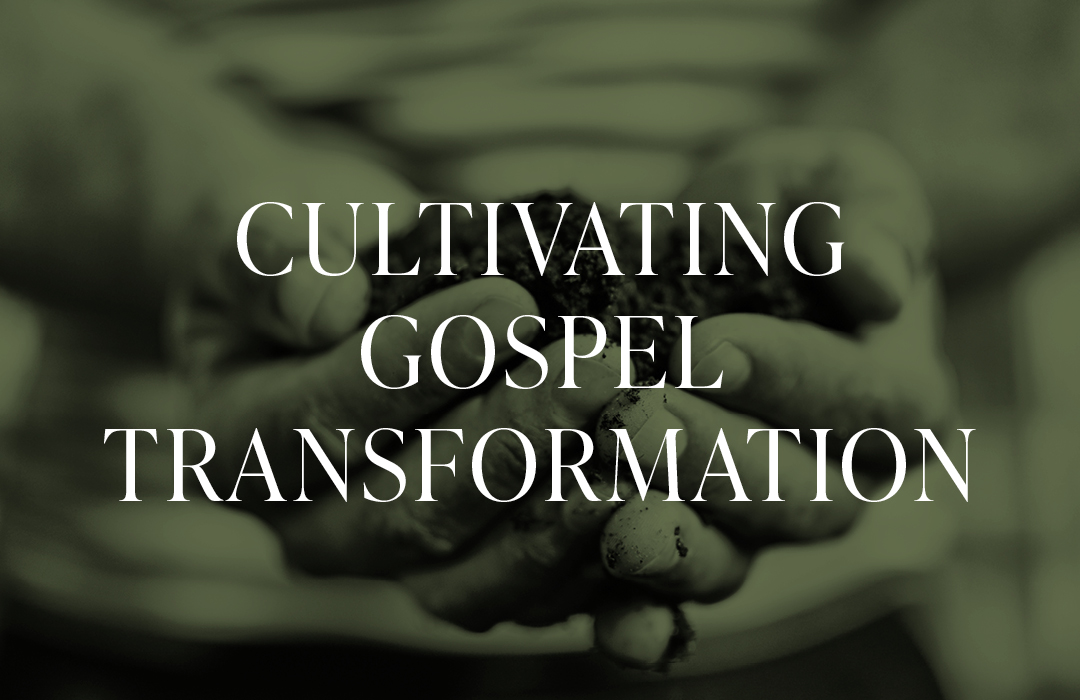 Cultivating Gospel Transformation banner