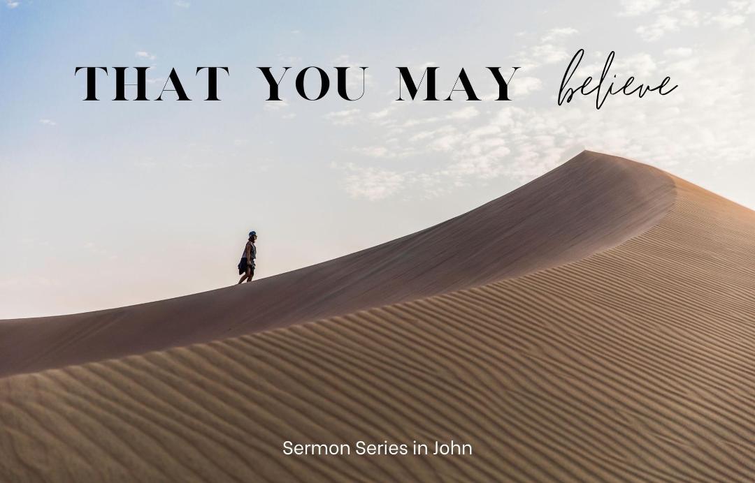 That You May Believe: Sermon Series in John banner