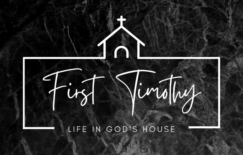 First Timothy: Life in God's House banner