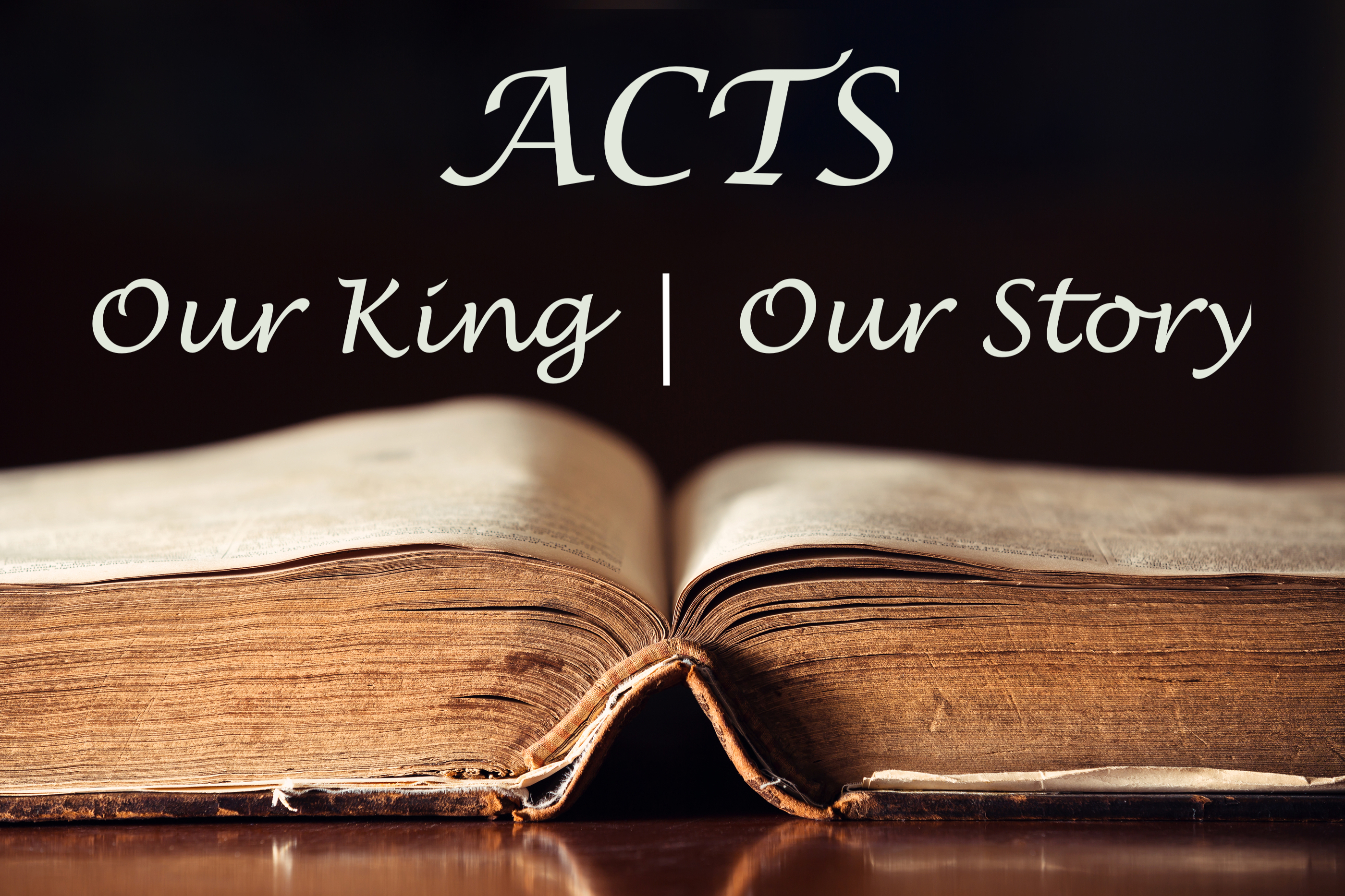 The Book of Acts: Our King |  Our Story banner