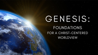 Genesis: Foundations for a Christ-Centered Worldview banner