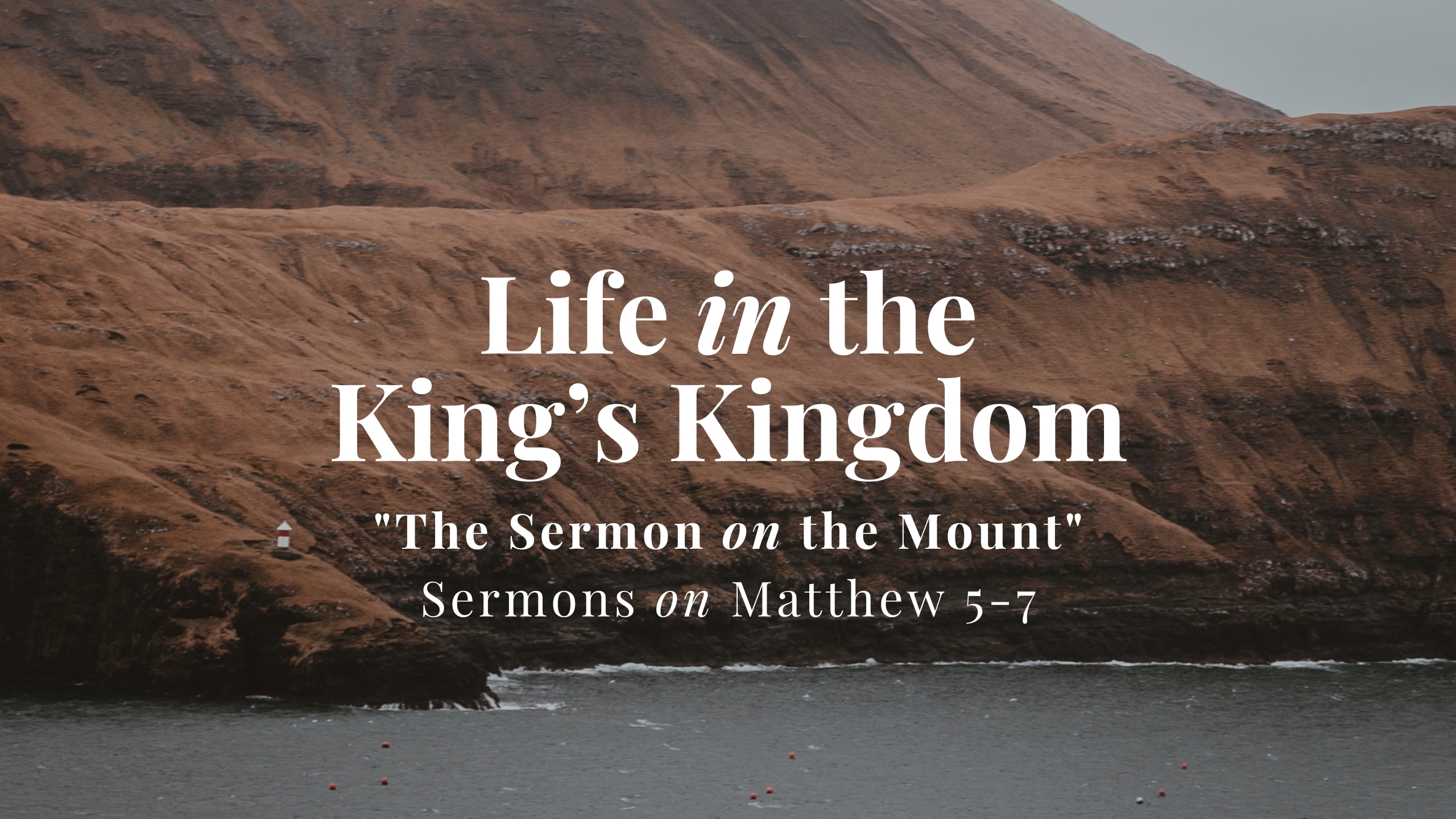 Life in the King's Kingdom // Sermons on Matthew 5-7 banner