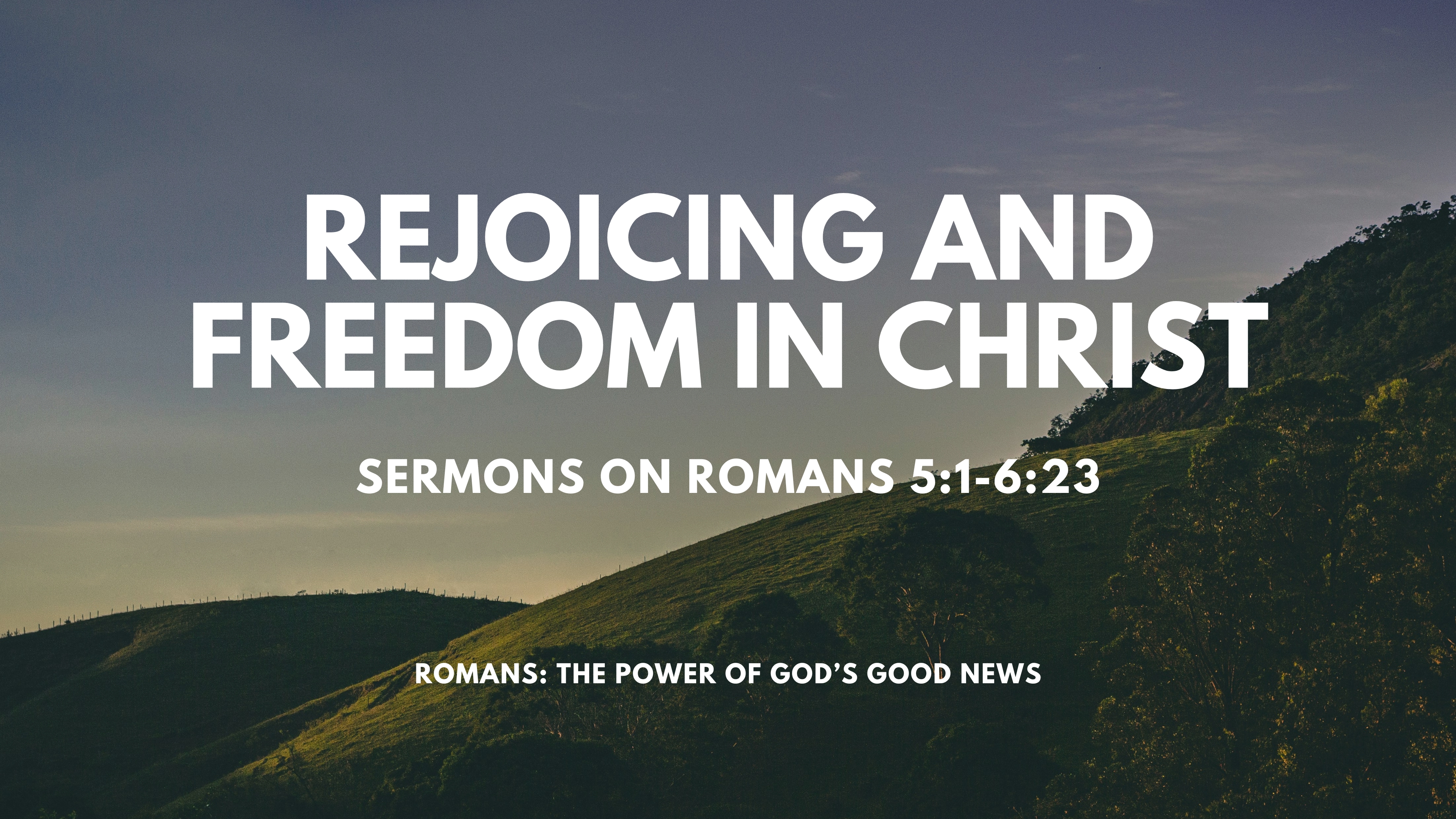 Rejoicing and Freedom in Christ | Sermons on Romans 5:1-6:23 image