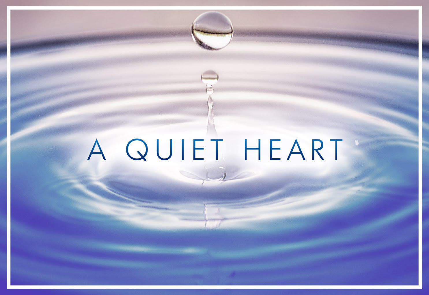 A Quiet Heart: Ladies Retreat 2021 banner