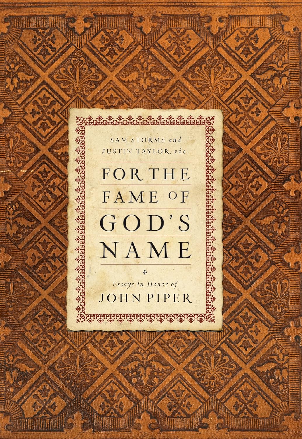 For the Fame of God's Name- Essays in Honor of John Piper