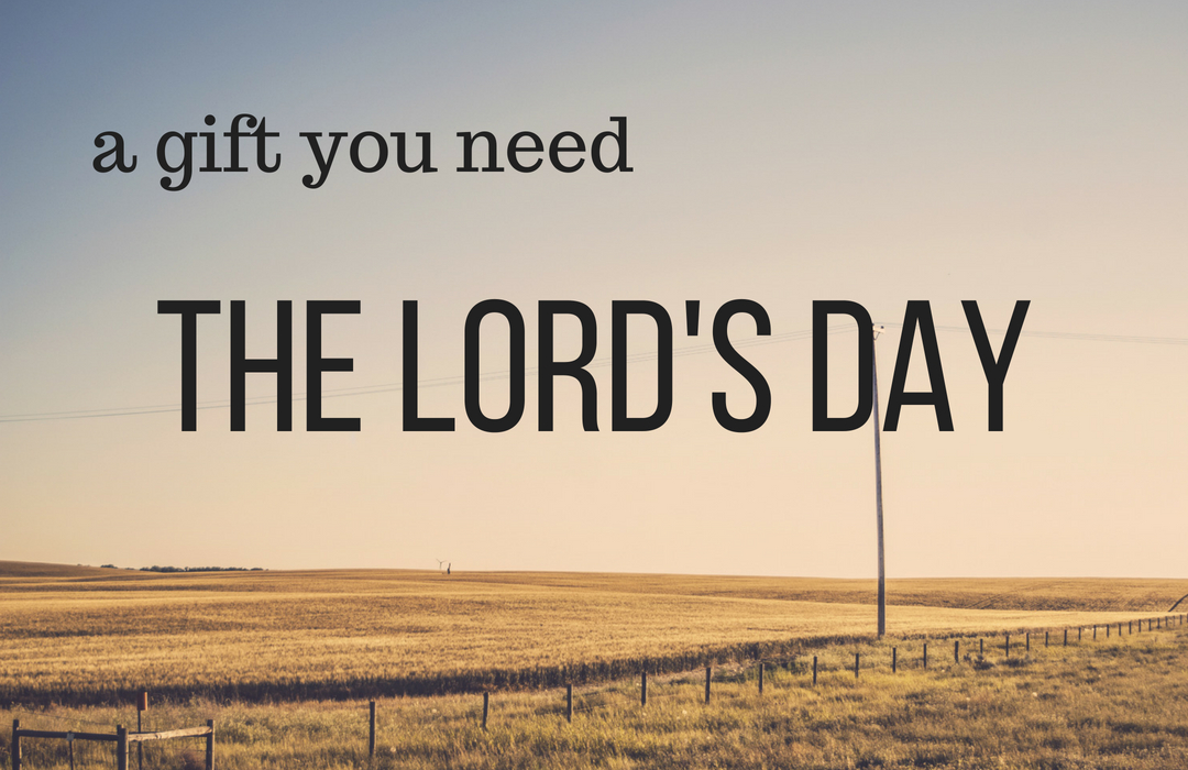 The Lord's Day: A Gift You Need banner