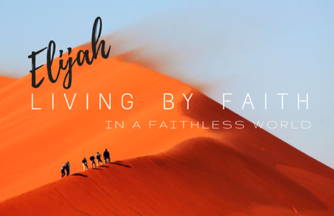 Elijah: Living By Faith in a Faithless World banner