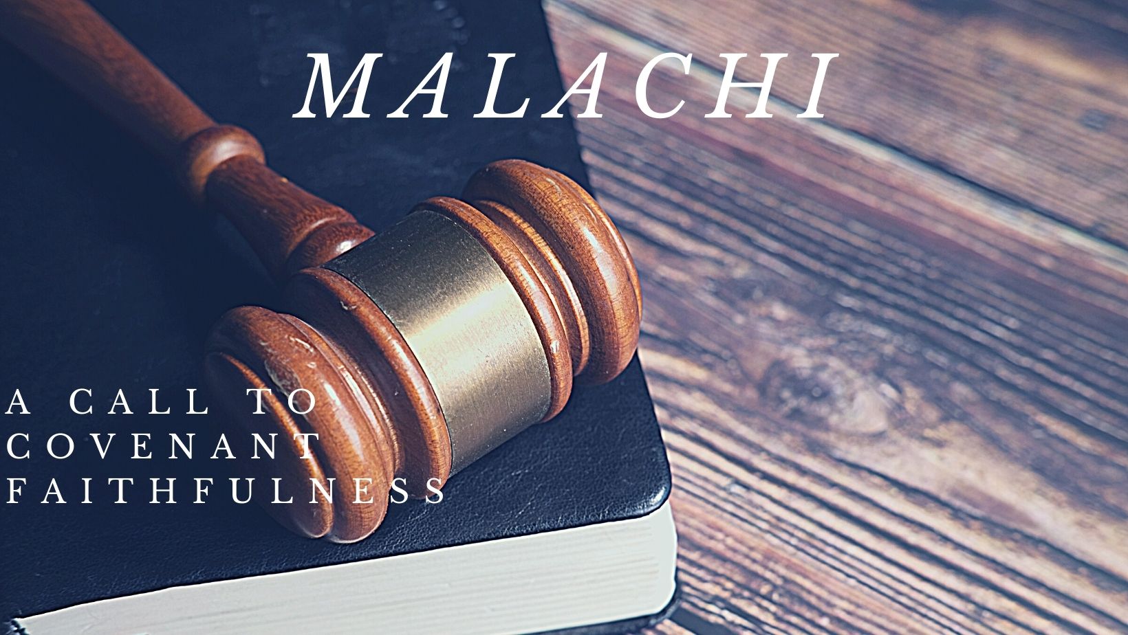 Malachi: A Call to Covenant Faithfulness banner