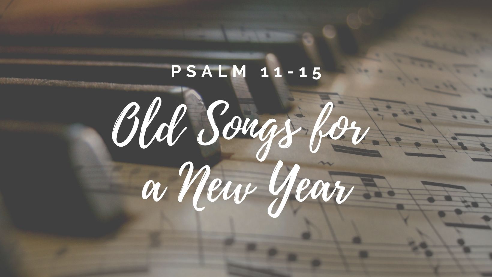 Old Songs for a New Year: Psalm 11-15 banner