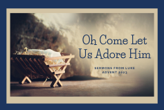 Oh Come Let Us Adore Him | Sermons from Luke banner