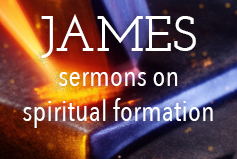 James: Sermons on Spiritual Formation banner