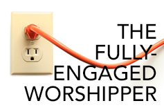 The Fully-Engaged Worshipper banner
