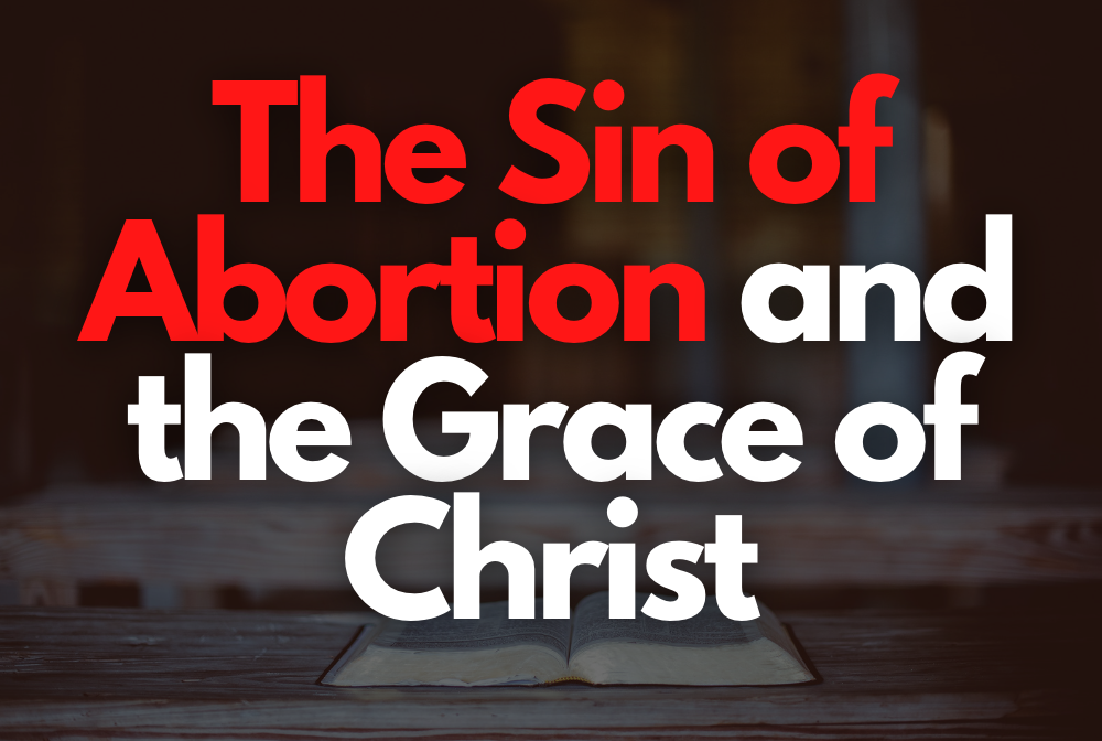 The Sin of Abortion and the Grace of Christ banner