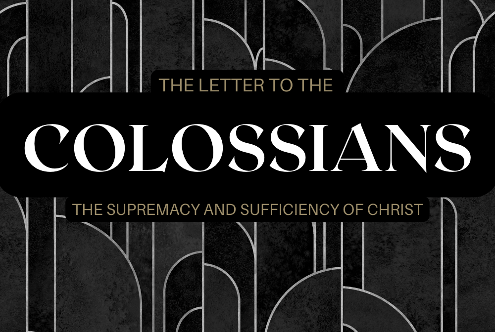 Colossians: The Supremacy and Sufficiency of Christ banner
