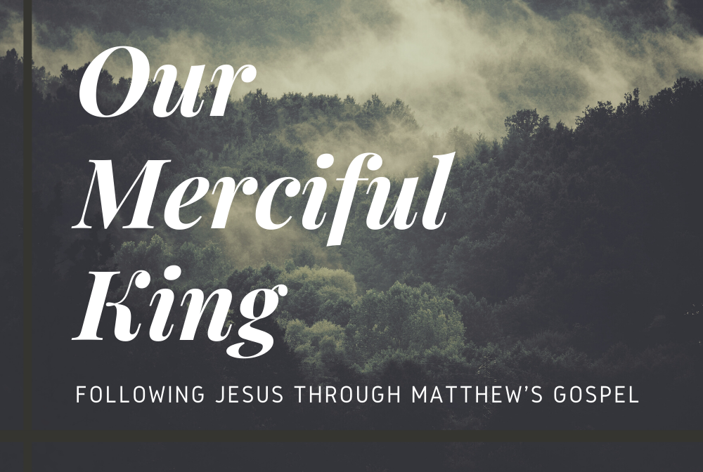Matthew: Our Merciful King banner