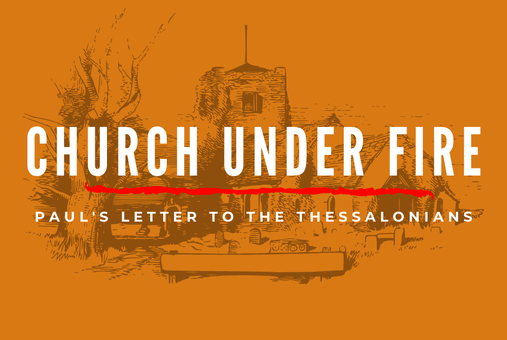 Church Under Fire: Paul's Letters to the Thessalonians banner