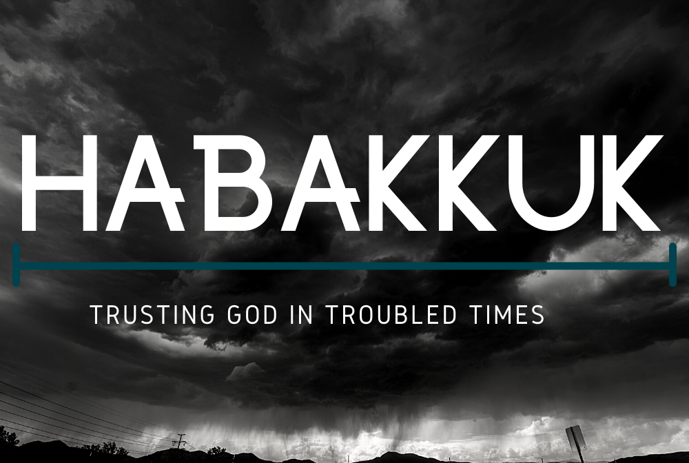 Habbakuk: Trusting God in Troubled Times banner