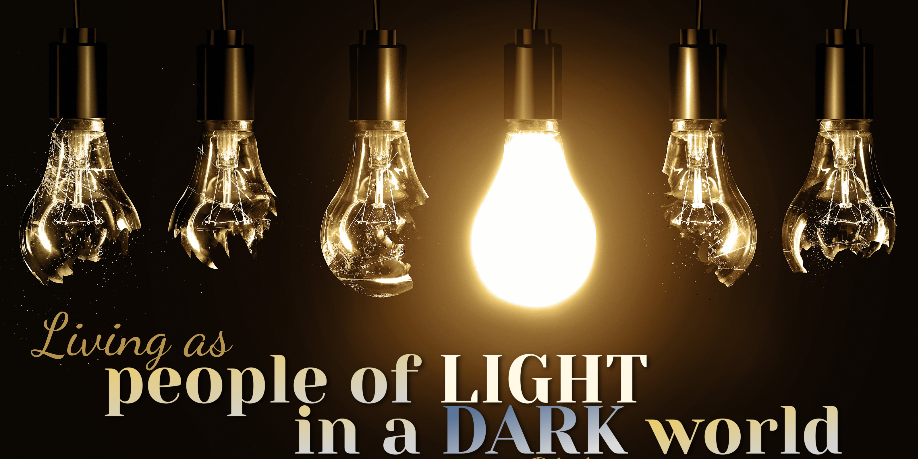 Living as People of Light in a Dark World