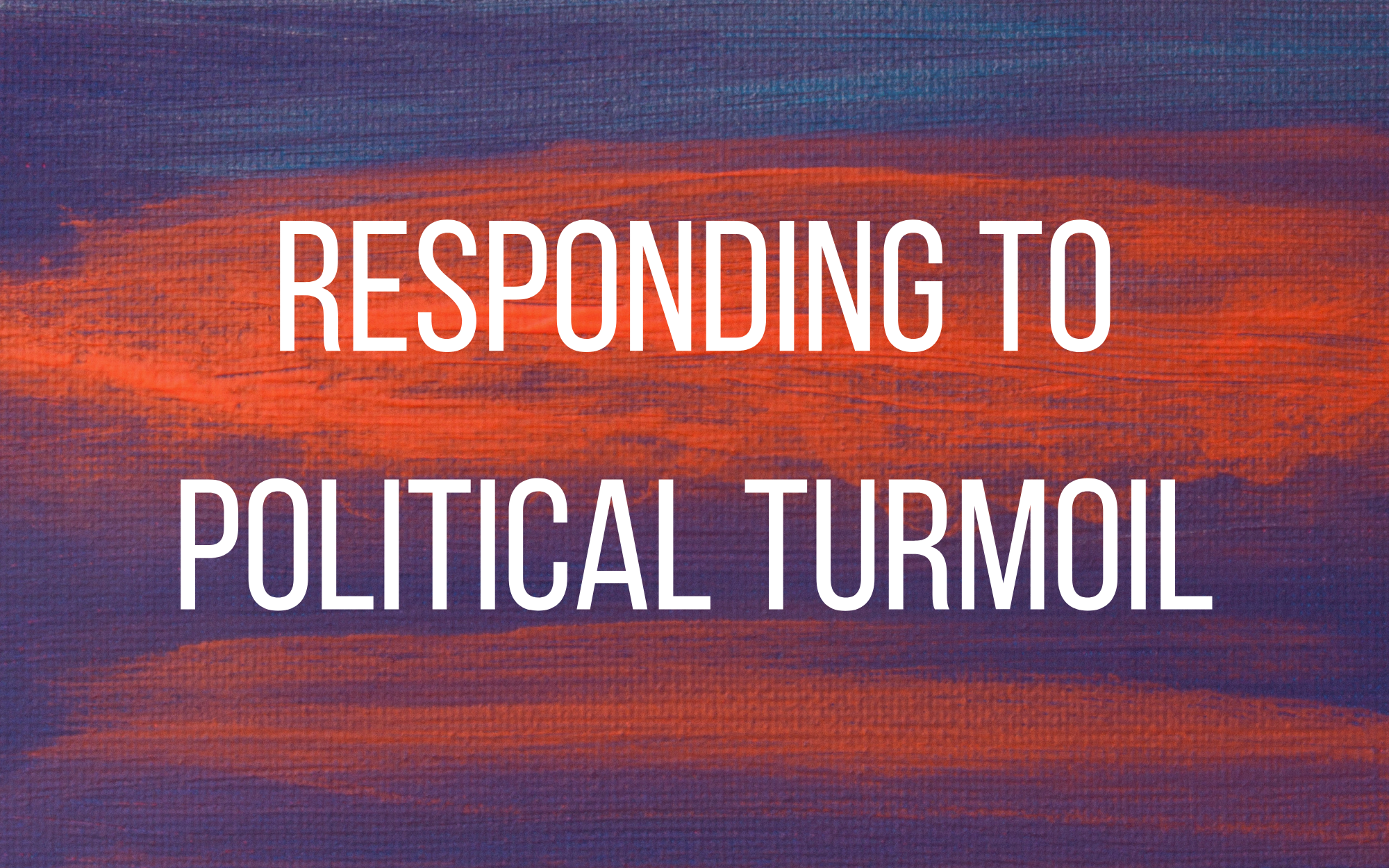 Responding to Political Turmoil banner
