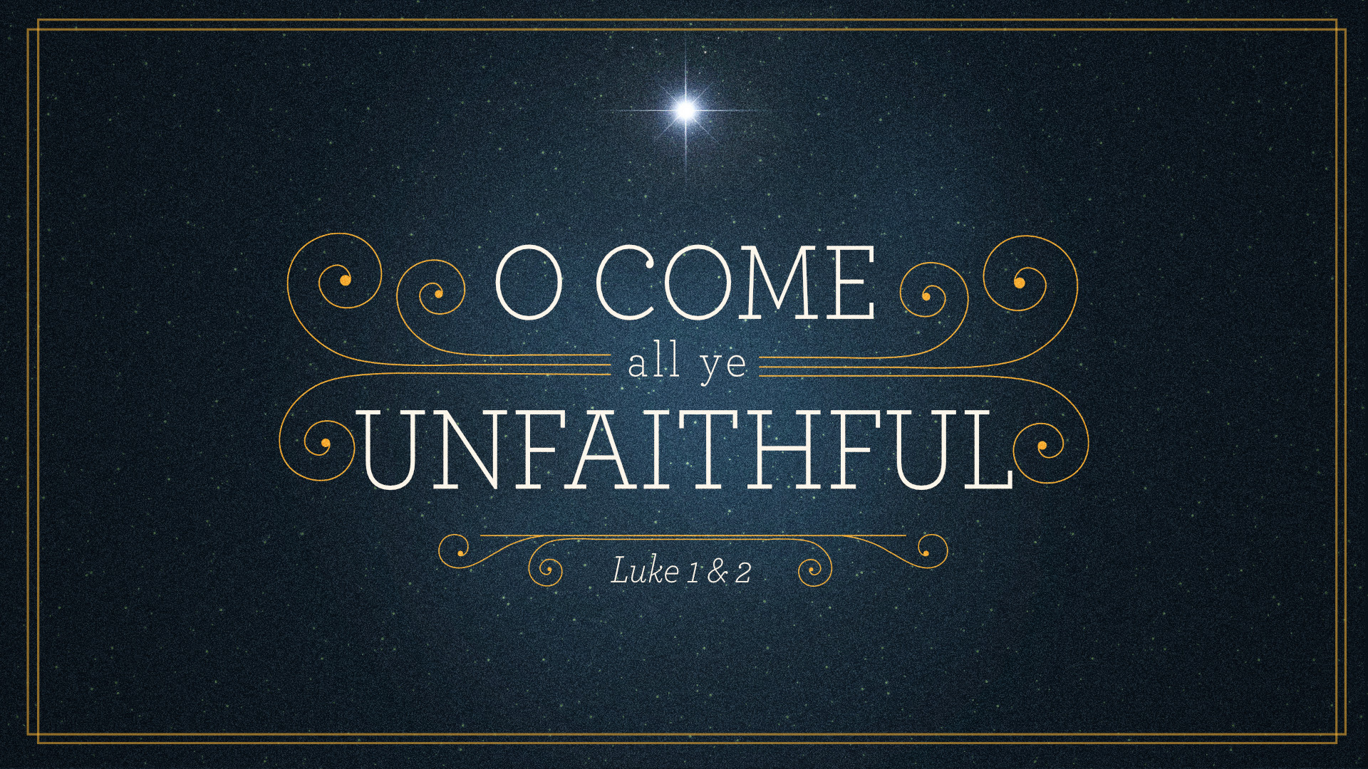 O Come All Ye Unfaithful banner