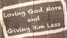 Loving God More and Giving Him Less banner