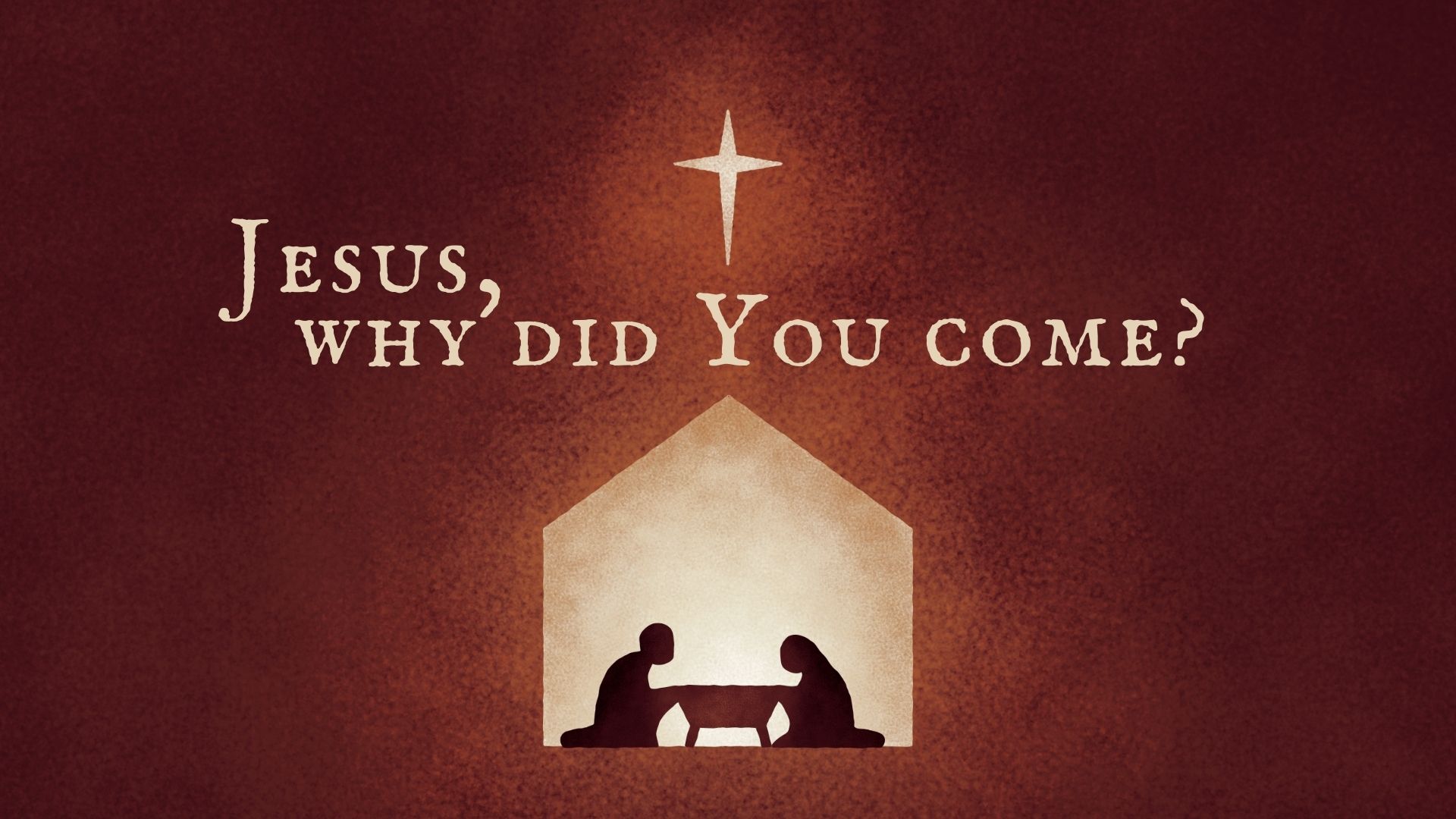 Jesus, why did You come?
