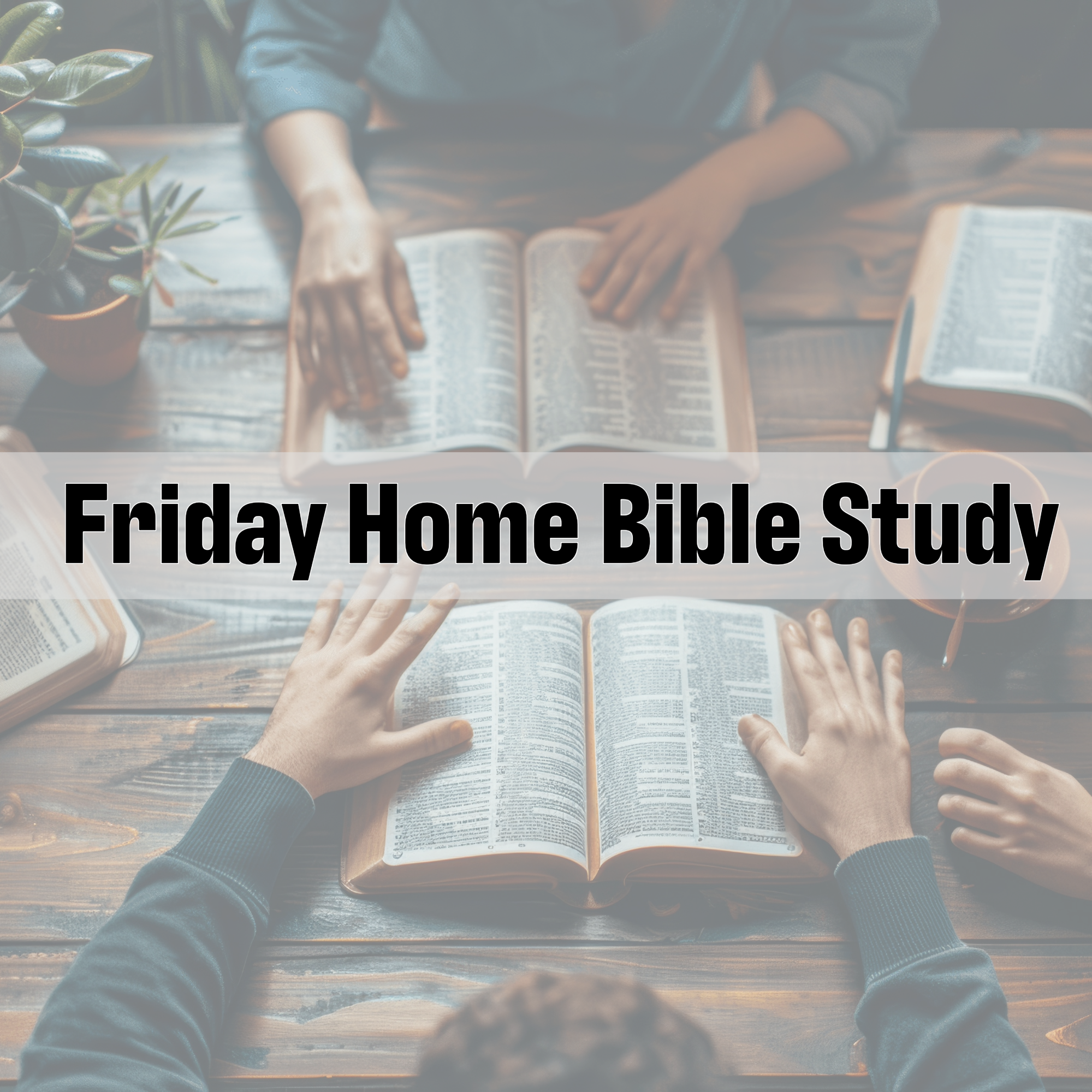 Friday Home Bible Study