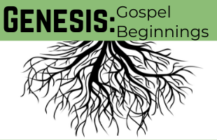 Genesis: Gospel Beginnings banner