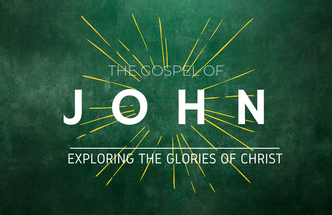 The Gospel of John: Exploring the Glories of Christ banner