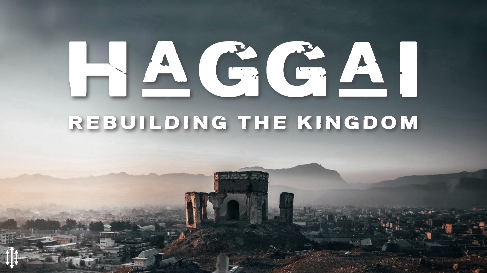 Haggai: Rebuilding the Kingdom banner