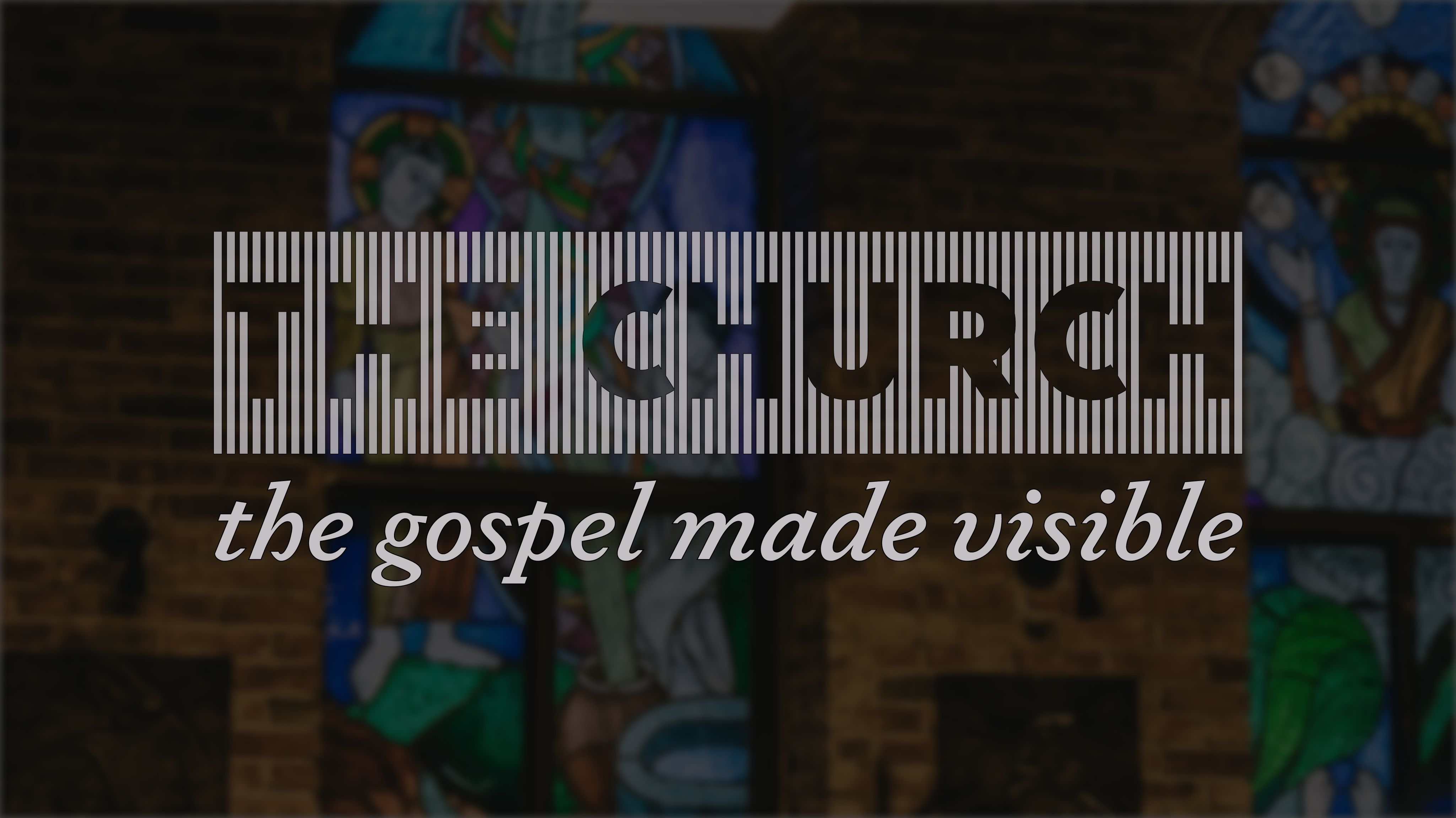 The Church: The Gospel Made Visible banner