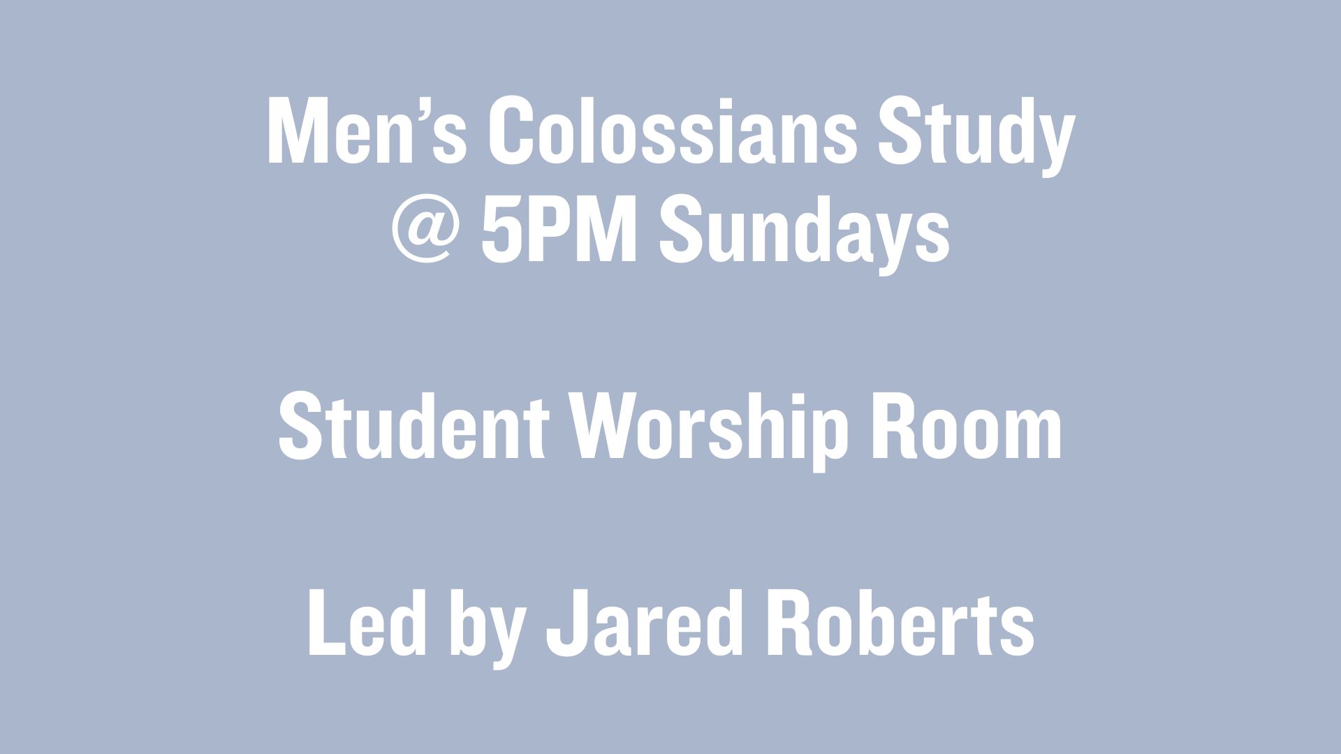 March 1st Mutli-Gen Worship @ 1015 am Baby Dedication @ 400 pm  Gym Men’s Colossians Study @ 500 pm 