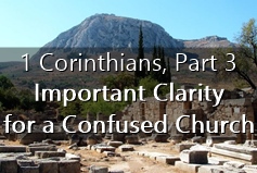 1 Corinthians, Part 3: Important Clarity for a Confused Church banner